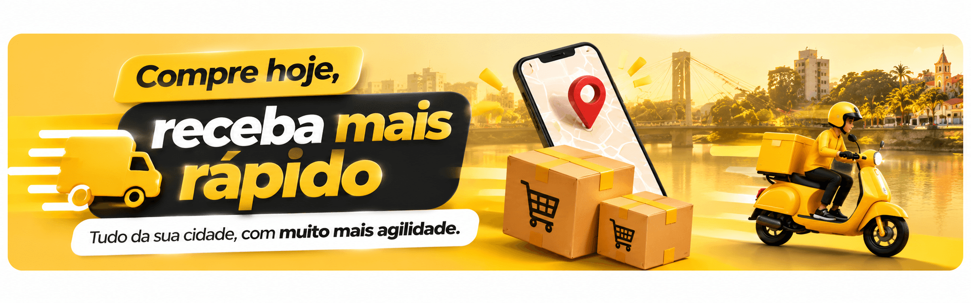 Compre hoje, receba mais rápido — tudo da sua cidade