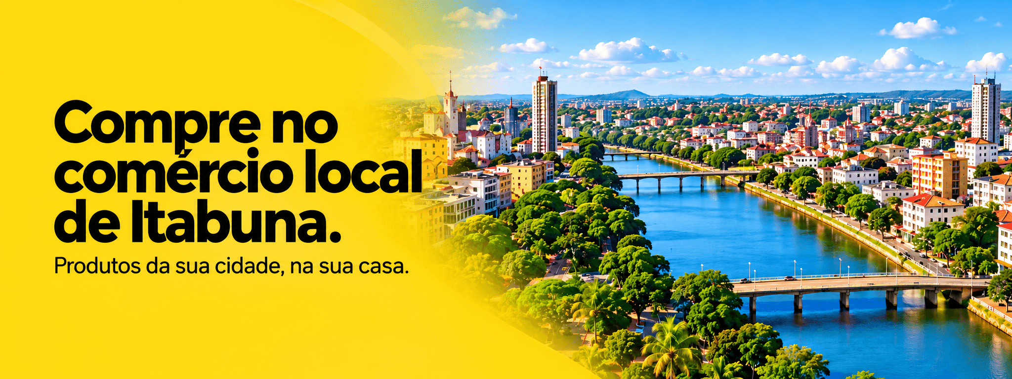 Compre no comércio local de Itabuna. Produtos da sua cidade, na sua casa.